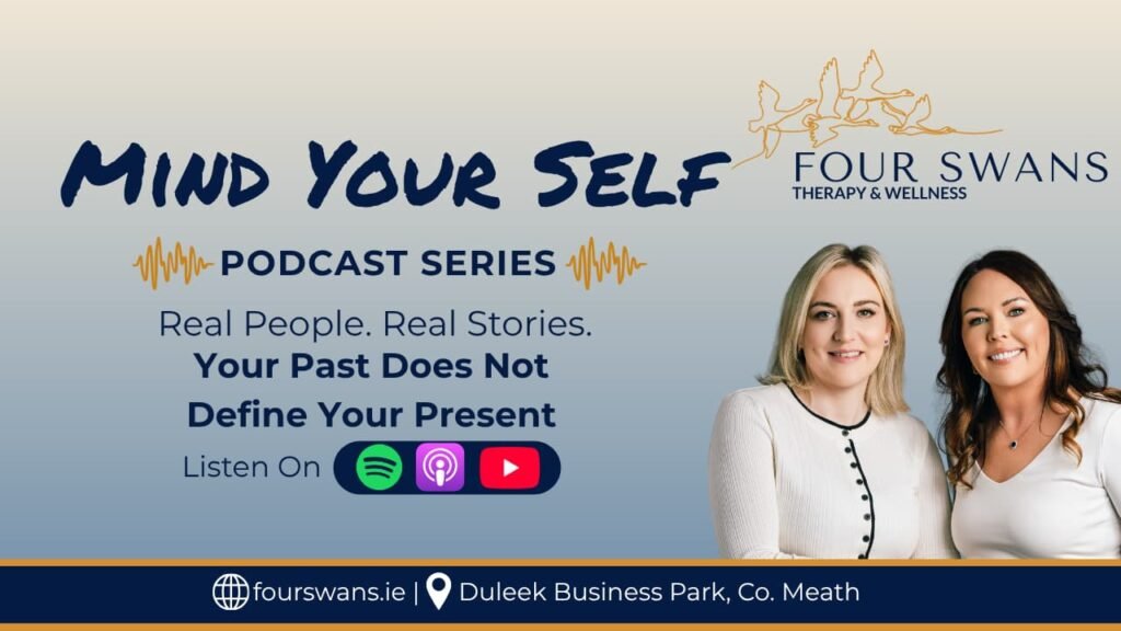 Four Swans Therapy Mind Your Self Podcast Your Past Does Not Define Your Present Mind Your Self cover image.